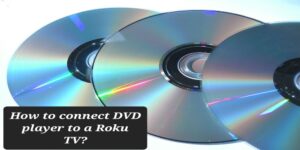 How to Connect a DVD Player to a Roku TV